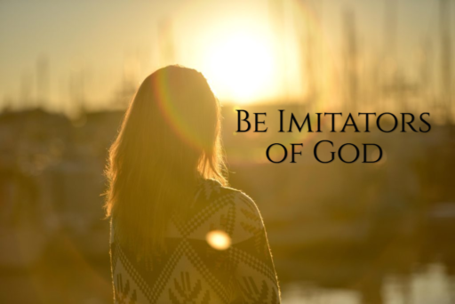 Be Imitators Of God